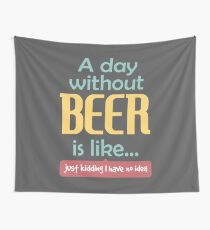 A Day without Beer Wall Tapestry