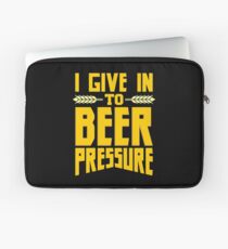 I Give in to Beer Pressure Laptop Sleeve