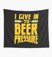 I Give in to Beer Pressure Wall Tapestry