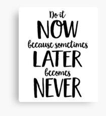 do it now Canvas Print