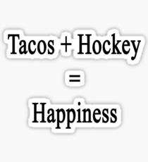 Tacos + Hockey = Happiness Sticker