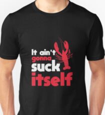 It Ain't Gonna Suck Itself Cajun Crawfish Boil Unisex T-Shirt