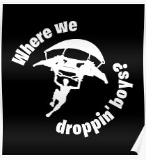 Where we droppin' boys? Poster