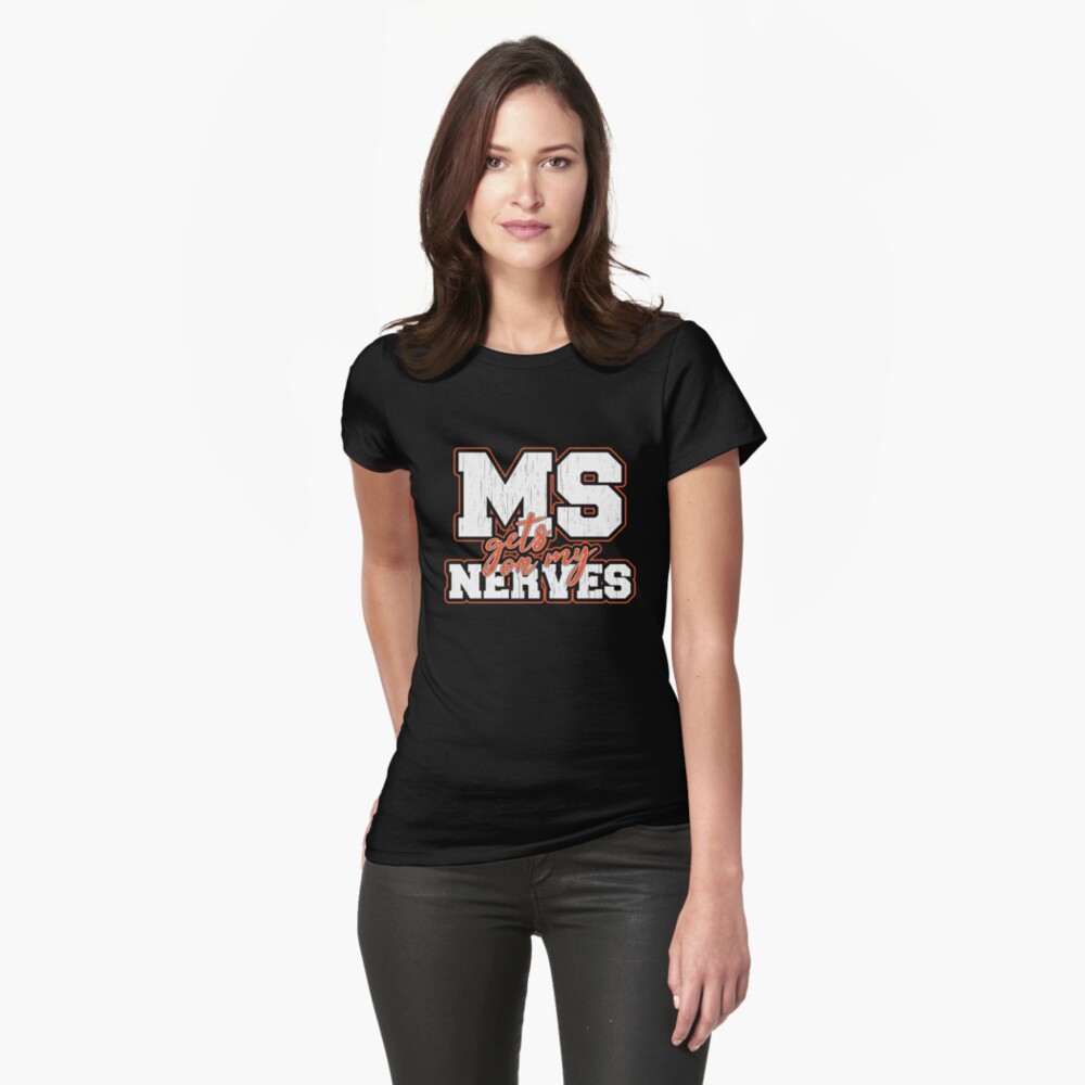 ms gets on my nerves shirt