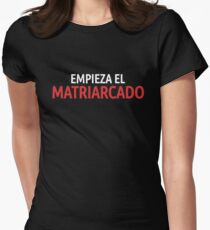 La Casa de Papel Empieza el Matriarcado Women's Fitted T-Shirt
