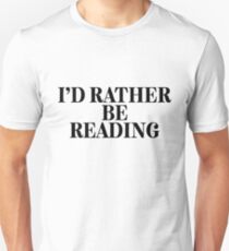 I'd Rather Be Reading - Book Lovers Unisex T-Shirt
