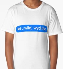 Lol U Wild Message - Great For iMessage Meme Long T-Shirt
