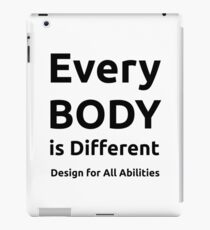 Every BODY is Different - Design or All Abilities iPad Case/Skin