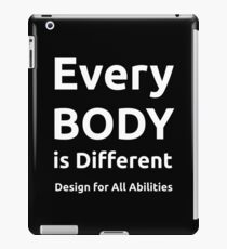 Every BODY is Different - Design or All Abilities iPad Case/Skin