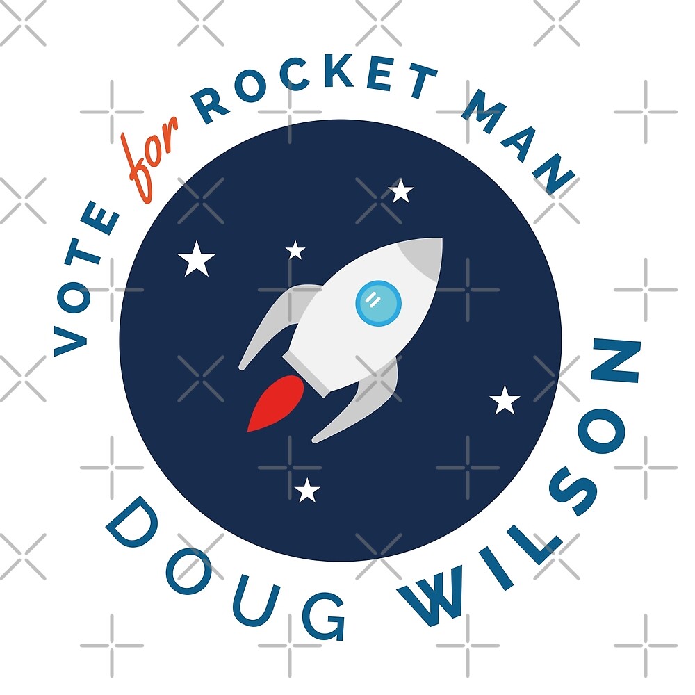 Vote for Rocket Man - Doug Wilson by depresident