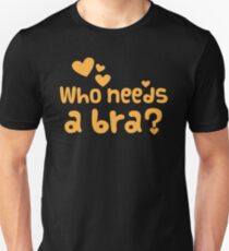 Wer braucht einen BH? Slim Fit T-Shirt
