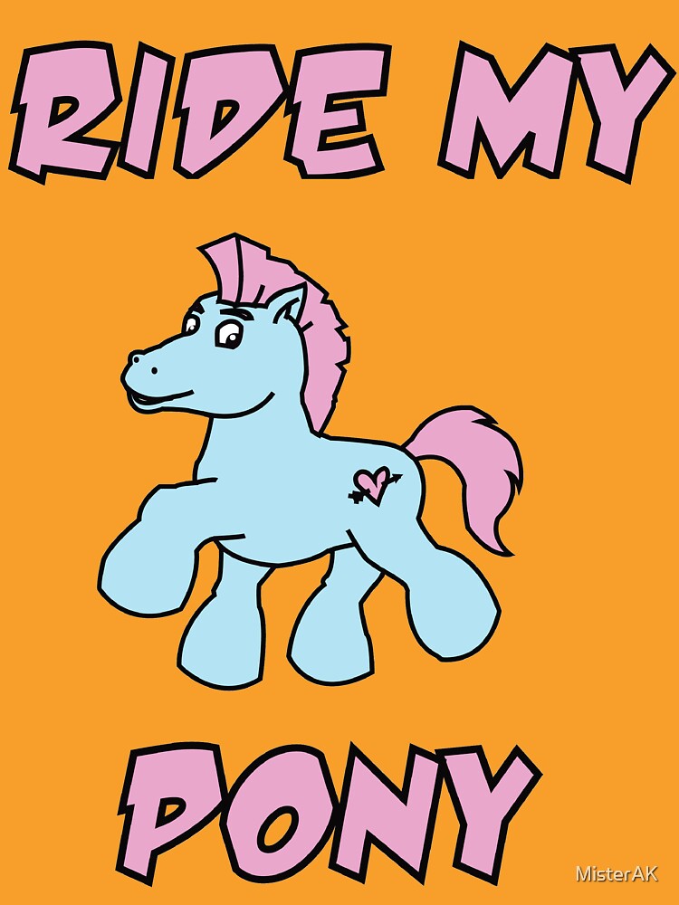 "Ride My Pony" Tshirt by MisterAK Redbubble