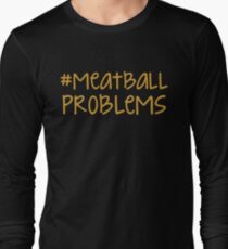 jersey shore - #meatballproblems Long Sleeve T-Shirt