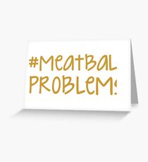 jersey shore - #meatballproblems Greeting Card