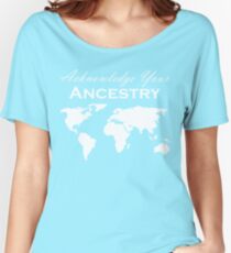 Acknowledge Your Ancestry Women's Relaxed Fit T-Shirt