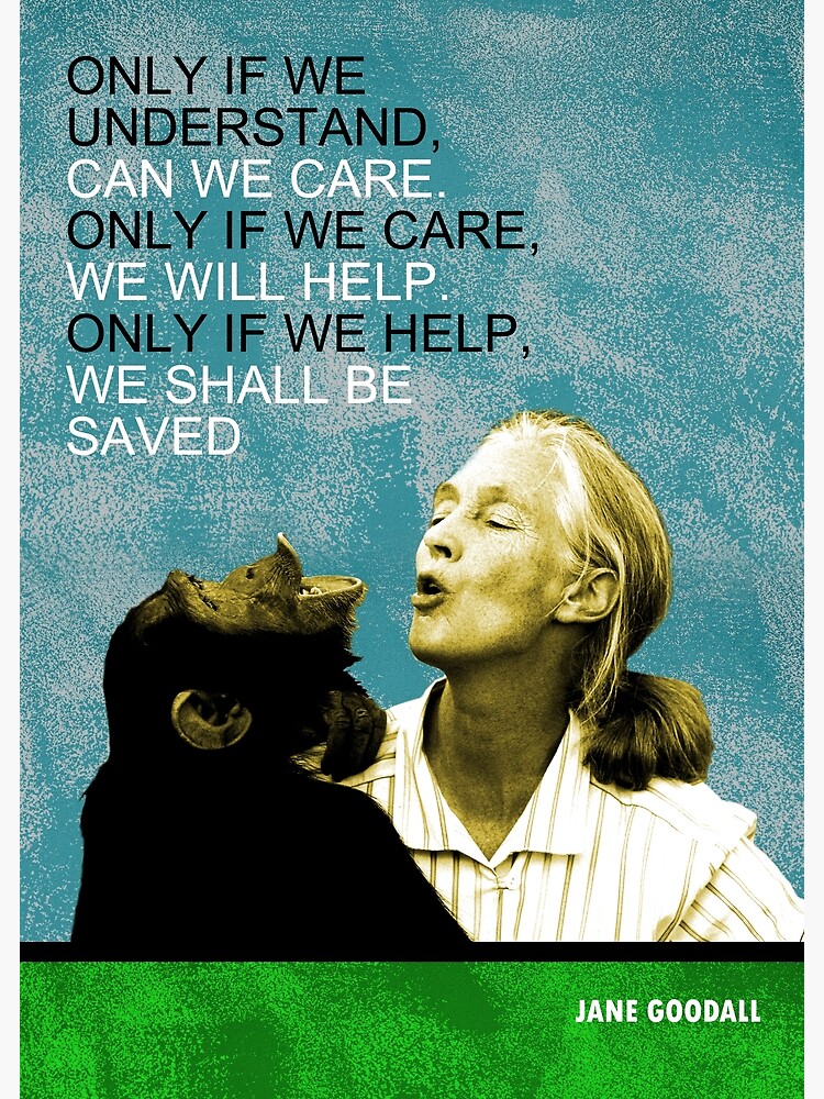 Jane Goodall Quote by pahleeloola