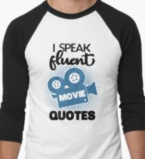 I Speak Fluent Movie Quotes T-Shirt - Nerdy Movie Fan Addict Enthusiast Theatre Quote Tee Cool Funny Gift Men's Baseball ¾ T-Shirt