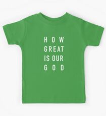 How Great is Our God Kids Tee