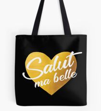 Salut Ma Belle - Hi, Beautiful in French Tote Bag