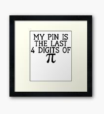 My Pin Is The Last 4 Digits / Funny School Joke Framed Print