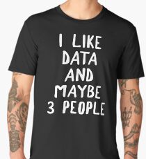 I Like Data And Maybe 3 People Men's Premium T-Shirt