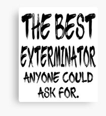 The Best Exterminator Anyone Could Ask For Canvas Print