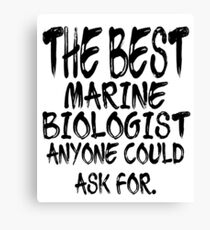 The Best Marine Biologist Anyone Could Ask For Canvas Print