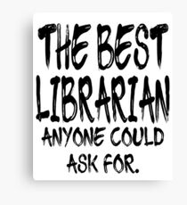 The Best Librarian Anyone Could Ask For Canvas Print