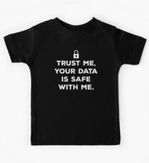 Trust Me, Your Data Is Safe With Me Kids Tee