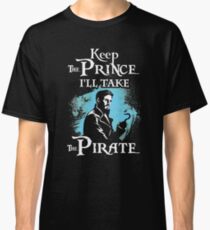 Keep The Prince, I'll Take The Pirate Classic T-Shirt
