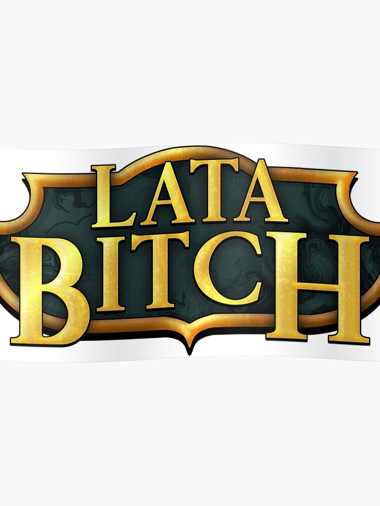 Lata Bitch League Of Legends Logo Poster