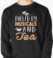 Fueled by Musicals and Tea Pullover