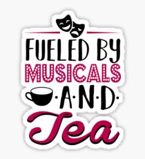 Fueled by Musicals and Tea Sticker