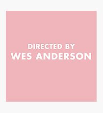 Directed by Wes Anderson Photographic Print