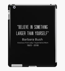 Barbara Bush Commemoration | 1925-2018 | Gracious First Lady / Superlative Mom iPad Case/Skin