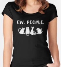 Funny Ew People Meowy Cat Lovers Kittens T-shirt Women's Fitted Scoop T-Shirt