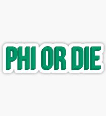 PHI OR DIE Sticker