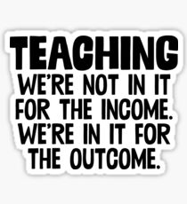 Teaching For The Outcome Great For School Funny Joke Sticker