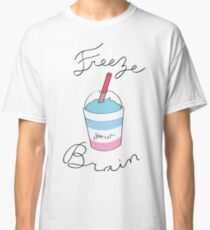 Heathers - Freeze Your Brain Classic T-Shirt