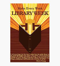 Make Every Week Library Week Poster Photographic Print