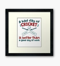 A Bad Day Of Cricket Is Better Than A Good Day At Work Funny Gift Distressed Framed Print