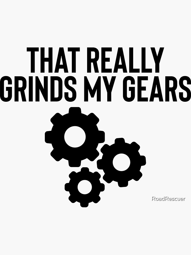 "That Really Grinds My Gears Great For Joke Sarcastic" Sticker by