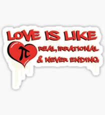 Love is Like Pi Real Irrational And Never Ending V2 Sticker