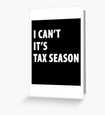I can't it's tax season - Funny CPA Accountant Greeting Card