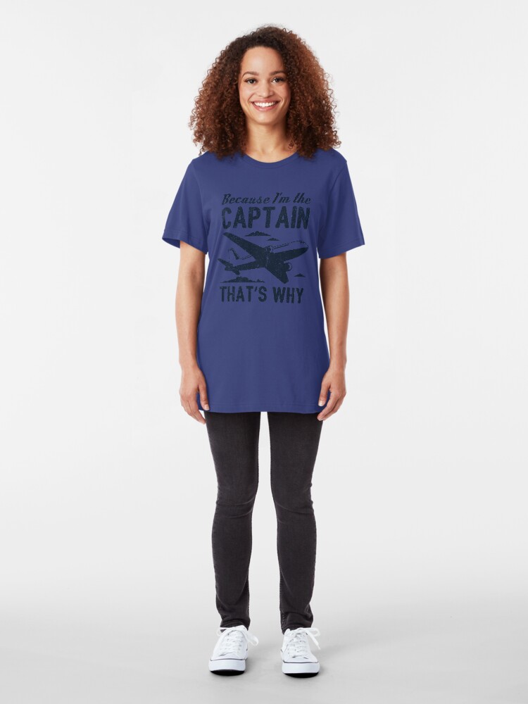 Alternative Ansicht von Because I'm The Captain That's Why - Funny Aviation Quotes Gift Slim Fit T-Shirt