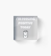 I’m Feeling Positive Today Funny Battery T-Shirt Acrylic Block
