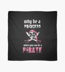 Why Be A Princess When You Can Be A Pirate Scarf