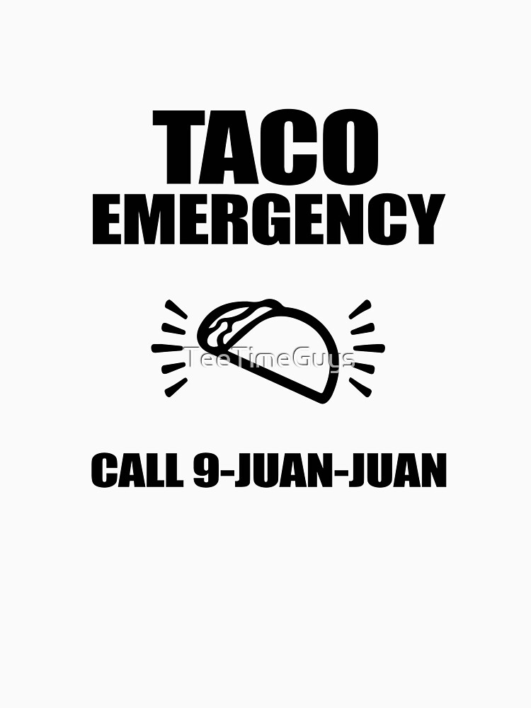 taco emergency call 9 juan juan shirt