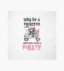 Why Be A Princess When You Can Be A Pirate Scarf