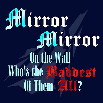 Mirror Mirror on the Wall Who's the Baddest of them All? Sticker